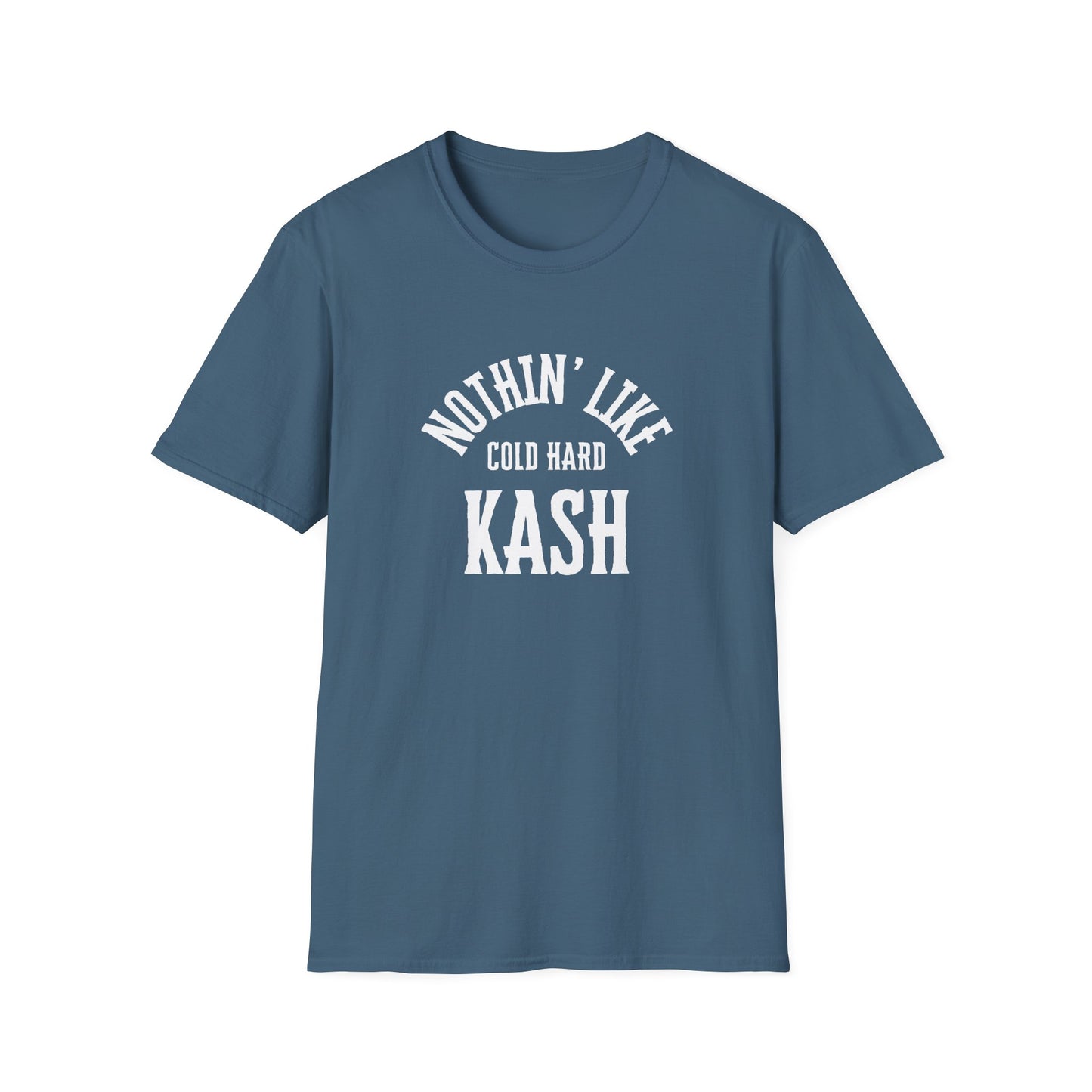 'Nothin' Like Cold Hard Kash' Image - Softstyle T-Shirt - White Font