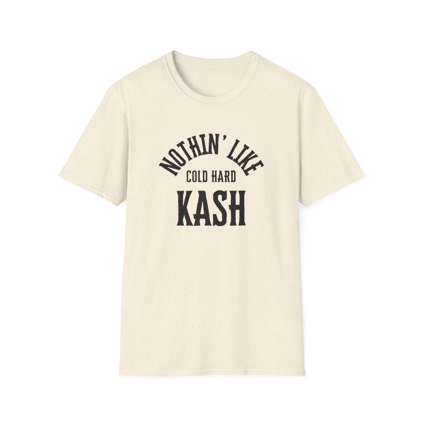 'Nothin' Like Cold Hard Kash' Design - Softstyle T-Shirt