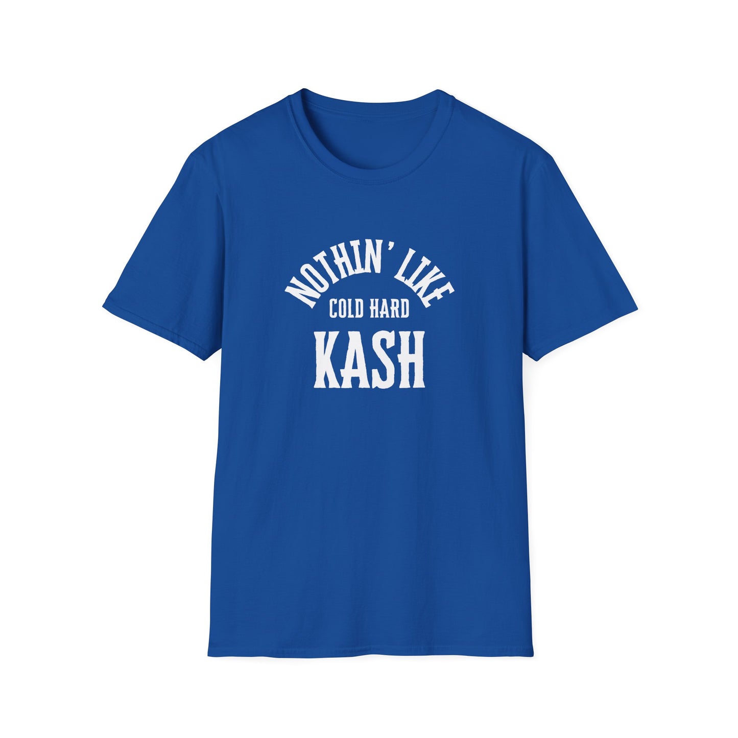 'Nothin' Like Cold Hard Kash' Image - Softstyle T-Shirt - White Font