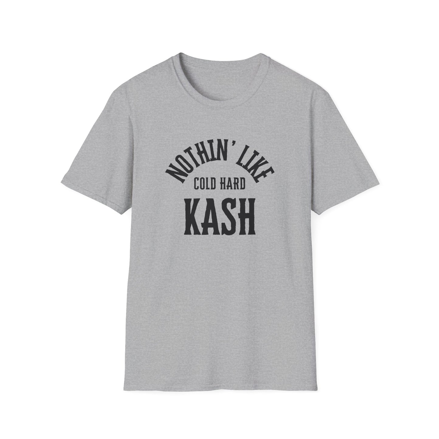 'Nothin' Like Cold Hard Kash' Design - Softstyle T-Shirt