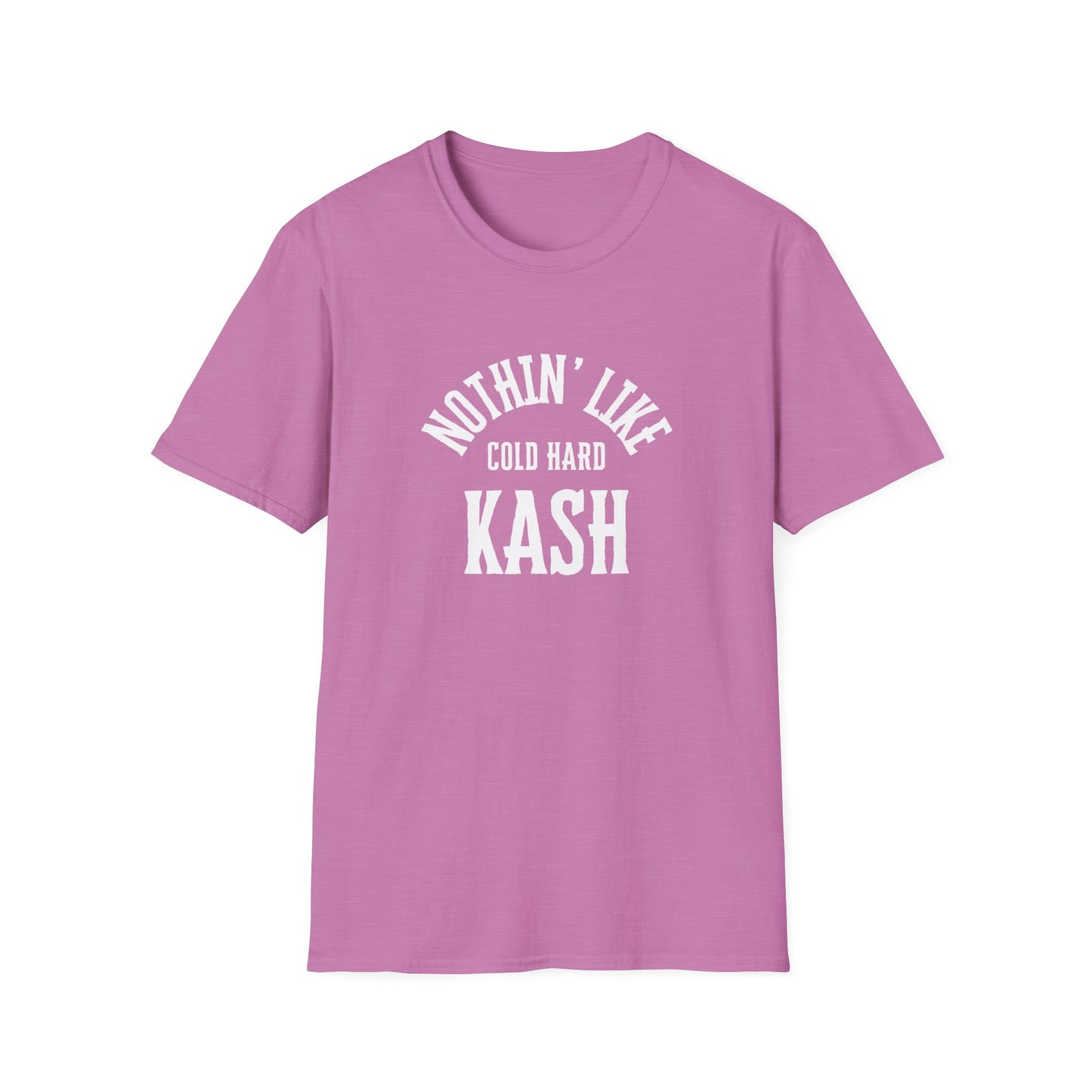 'Nothin' Like Cold Hard Kash' Image - Softstyle T-Shirt - White Font