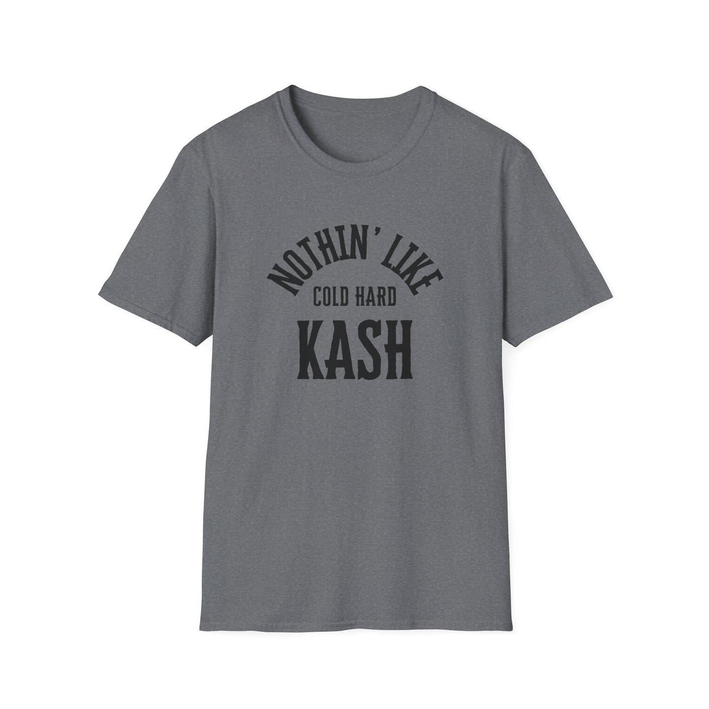 'Nothin' Like Cold Hard Kash' Design - Softstyle T-Shirt