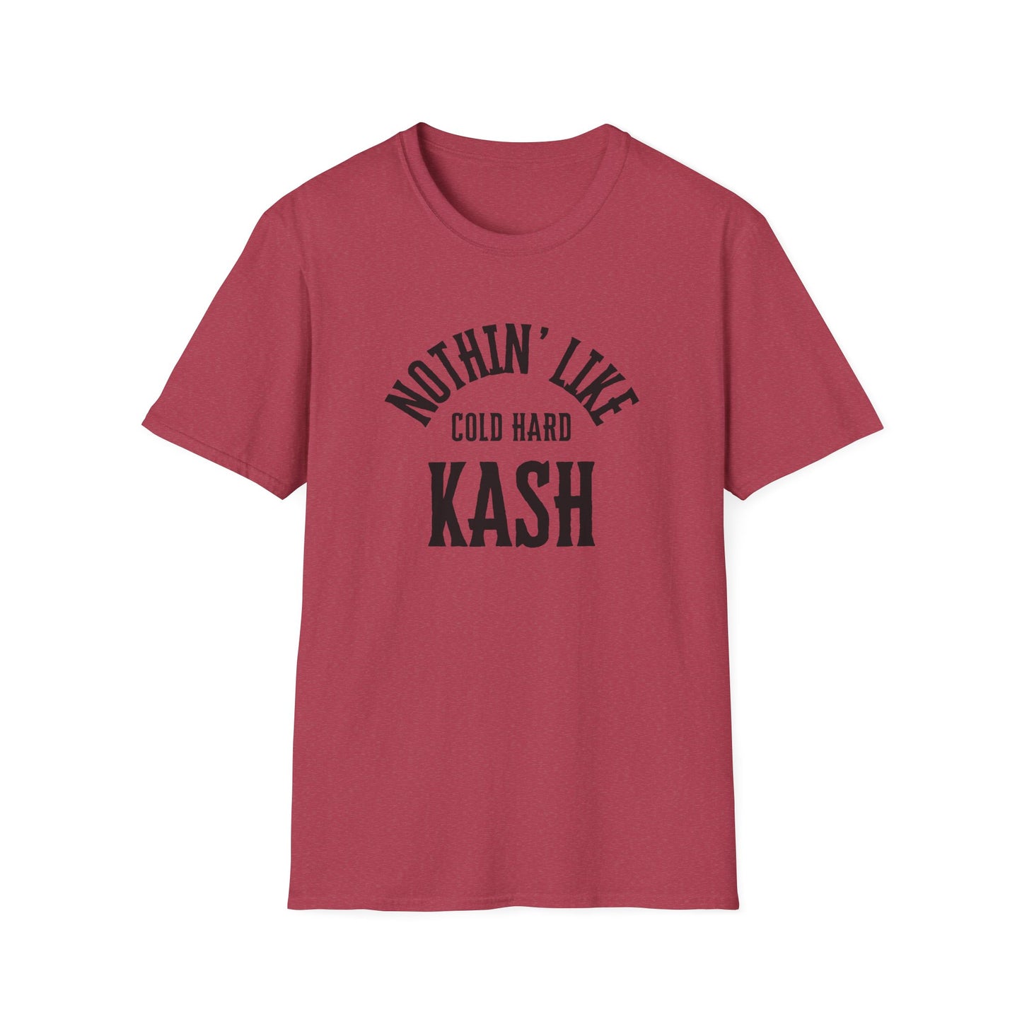 'Nothin' Like Cold Hard Kash' Design - Softstyle T-Shirt