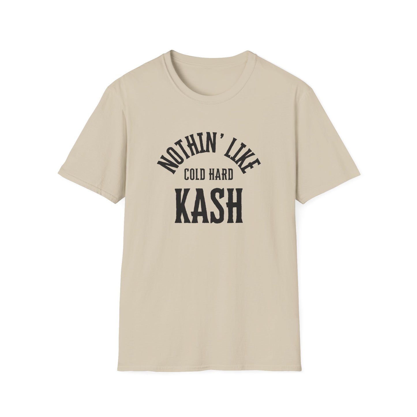 'Nothin' Like Cold Hard Kash' Design - Softstyle T-Shirt